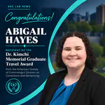 Abigail Hayes Receives Dr. Kimchi Memorial Graduate Travel Award