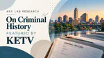 ARC Lab Research on Criminal History Featured by KETV