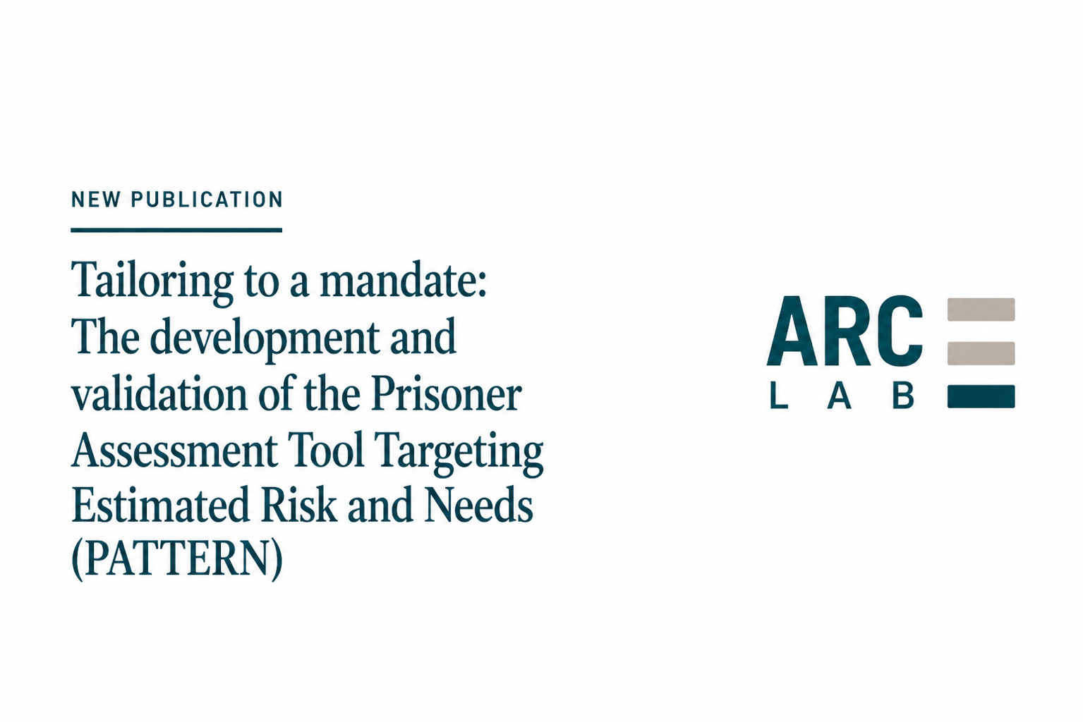 Tailoring to a mandate: The development and validation of the Prisoner Assessment Tool Targeting Estimated Risk and Needs (PATTERN)